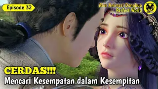 Kesempatan dalam kesempitan - Perfect World Episode 32 sub indo - donghua terbaru