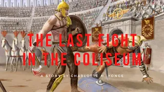 The Last Fight In The Coliseum by Charlotte M. Yonge | Sadistic Entertainment | Summary, Plot, Theme