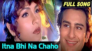 Itna Bhi Na Chaho Mujhe FULL MUSIC VIDEO| Sanam Teri Kasam Movie Songs | Saif Ali Khan, Kumar Sanu