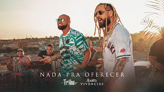 Tribo da Periferia - Nada pra Oferecer (Acústico Vivências) (Official Music Video)