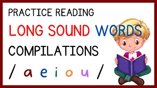 READING COMPILATIONS / LONG SOUND WORDS  / A  E  I  O  U / PHONICS / BEGINNERS & GRADE ONE