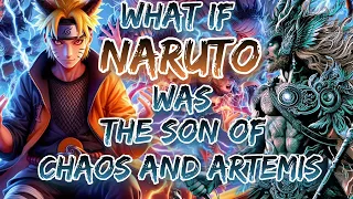 What If Naruto Was The Son Of Chaos And Artemis || Part - 1