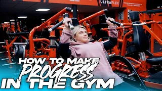 HOW TO MAKE PROGRESS IN THE GYM