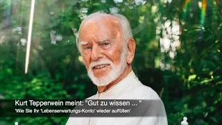 Kurt Tepperwein meint: "Gut zu wissen ... " 'Wie Sie Ihr 'Lebenserwartungs-Konto' wieder auffüllen'