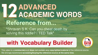 12 Advanced Academic Words Ref from "Shravan S K: Can you cheat death by solving this riddle? | TED"