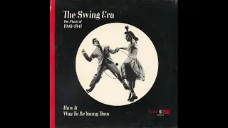 The Swing Era: The Music Of 1940-1941; How It Was To Be Young Then; Disc 3