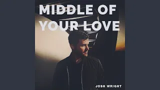 Middle Of Your Love
