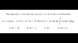 Vi phân tuyến tính cấp 1: Cho hàm số y=f(x)  liên tục và f(x)≫e^x,∀x∈(0;+∞)  thỏa mãn (x+1)f(x)