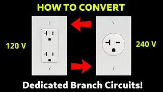 How To Convert 120V Receptacles Or Branch Circuits To 240V! (Also 240V To 120V)