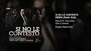 Plan B Ft. Tony Dize, Zion y Lennox - Si No Le Contesto Remix (Radio Edit)