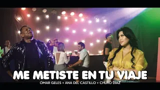 Me Metiste En Tu Viaje - Omar Geles + Ana Del Castillo + Churo Diaz (Video Oficial)