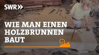 Wie man einen Holzbrunnen baut | SWR Handwerkskunst