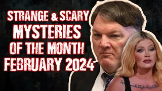 Strange & Scary Mysteries Of The Month - February 2024 #scarymysteries #scary #strange