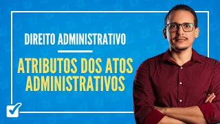 03.04. Aula dos Atributos dos Atos Administrativos (Direito Administrativo)