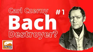 Carl Czerny: A Pedantic DESTROYER of J.S.Bach's Legacy? Invention n°1 BWV 772