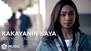 Kakayanin Kaya - Maymay Entrata (Music Video)