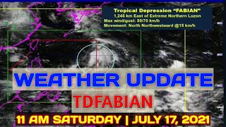 PAG-ASA WEATHER UPDATE | 11 AM SATURDAY | JULY 17, 2021 | TROPICAL DEPRESSION FABIAN