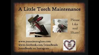 Lampwork Glass Maintaining your Torch by Jeannie Cox