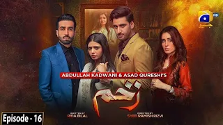 Zakham Episode 16 - [Eng Sub] - Aagha Ali - Sehar Khan - 24th June 2022 - HAR PAL GEO