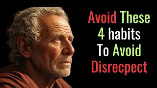 4 AWFUL Habits That Make People Disrespect You | Stoic PHILOSOPHY