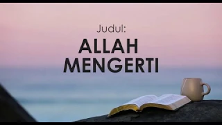 ALLAH MENGERTI | 09 Februari 2020  (TEXT) | “PULANG KE RUMAH”