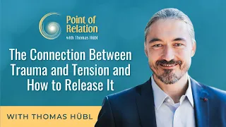 The Connection Between Trauma and Tension and How to Release It | Thomas Hübl