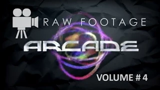 Arcade Raw Footage (Volume #4)