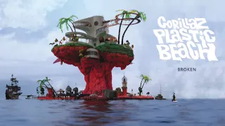 Gorillaz - Broken - Plastic Beach