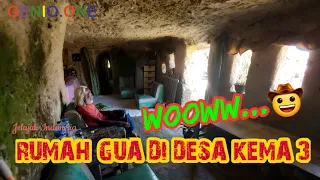 RUMAH GUA UNIK DI DESA KEMA-3 YANG DIPAHAT SENDIRI