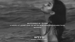 $UICIDEBOY$ - CLYDE (I HOPE AT LEAST ONE OF MY EX GIRLFRIENDS HEARS THIS) [SLOWED]