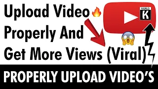 Properly Upload Video On YouTube & Get More Views On YouTube - Easy Way!!