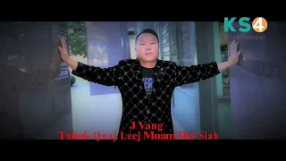 J Vang :Txhob Quaj Leej Muam Dai Siab { New Song 2023 } Full Song