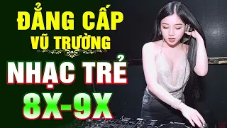 LK NHẠC TRẺ REMIX 8X 9X ĐỜI ĐẦU - NHẠC SÀN VŨ TRƯỜNG DISCO BAS CĂNG - NHẠC HOA LỜI VIỆT 100% HAY