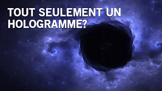 Et si l'univers n'était qu'une illusion !