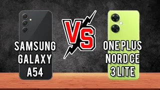 Samsung Galaxy A54 vs One plus ce 3 Lite/oneplus nord ce 3 lite vs Samsung Galaxy A54/nord ce 3 lite