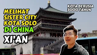 JALAN JALAN DI KOTA TUA XI’AN CHINA | CHANG’AN | KOTA KEMBAR SOLO INDONESIA