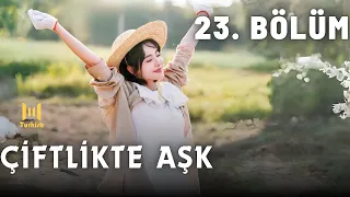 Çiftlikte Aşk l 23. Bölüm l Don't Disturb Me Farming | Qu Meng Ru, Li Zhuo Yang l 别打扰我种田