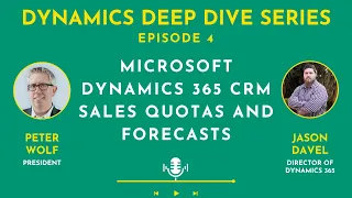 Microsoft Dynamics 365 CRM Sales Quotas and Forecasts | Episode 4 | Dynamics Deep Dive Series