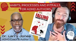 Tools, processes, & pitfalls for ADHD Authors & Creators, with Dr. Larry Jones
