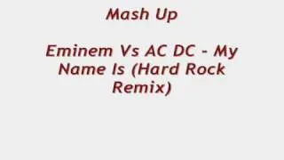 Rock Mashup - Eminem Vs AC DC: "My Name Is" (Hard Rock Remix) HQ-480p