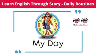 Learn English Through Story | Dive into Daily Activities for ESL Beginners | My Day