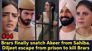 Angad & Manveer finally snatched Akeer from Sahiba. Diljeet escaped from prison to kill Brars