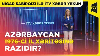 Ermənistan Azərbaycandan hansı əraziləri istəyə bilər? | İTV Xəbər Yekun | 19.05.2024