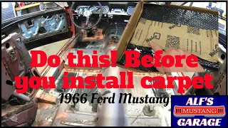 Installing sound deadener and rust preventer before carpet - 1966 Mustang