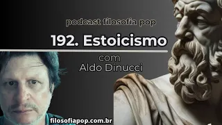 #192 – Estoicismo, com Aldo Dinucci