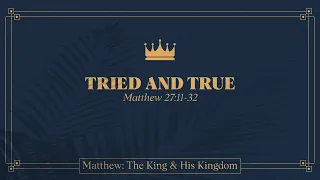 Ryan Kelly, "Tried and True" - Matthew 27:11-32