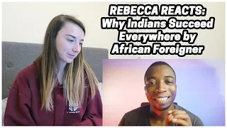 Rebecca Reacts: Why Indians Succeed Everywhere by African Foreigner