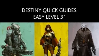 Destiny Quick Guides: Easy Level 31