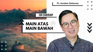 JSM Leadership - MAIN ATAS vs MAIN BAWAH - Ps. Jonatan Setiawan