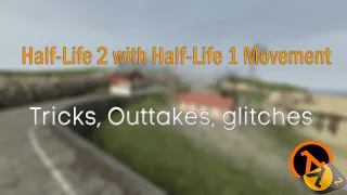 [Half-Life 2 with Half-Life 1 Movement] Tricks, Outtakes, glitches